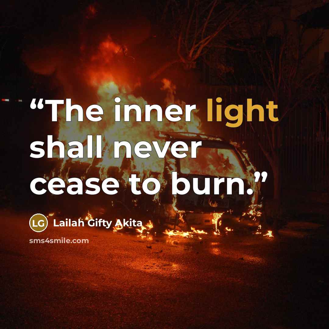 “The inner light shall never cease to burn.” quote by Lailah Gifty Akita