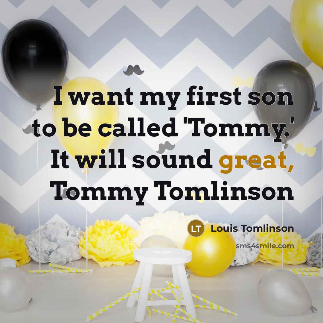 “I want my first son to be called 'Tommy.' It…” quote by Louis Tomlinson