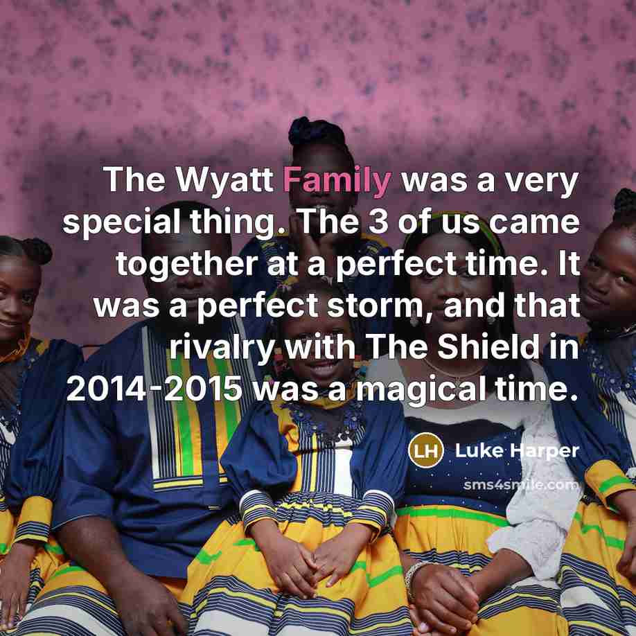 “The Wyatt Family was a very special thing. The 3…” quote by Luke Harper