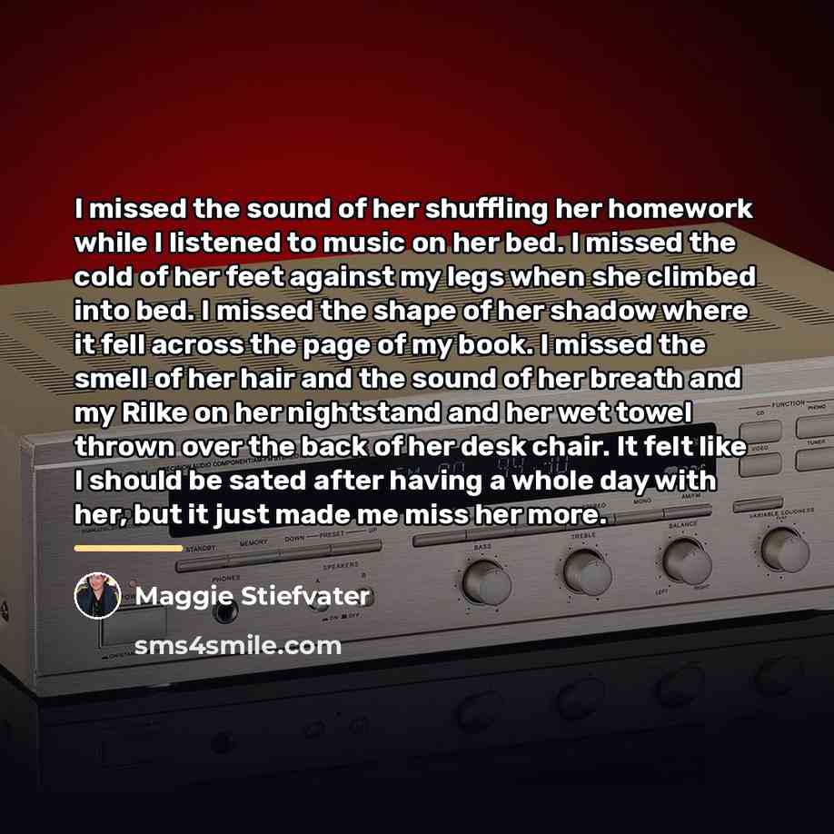 “I missed the sound of her shuffling her homework while…” quote by Maggie Stiefvater