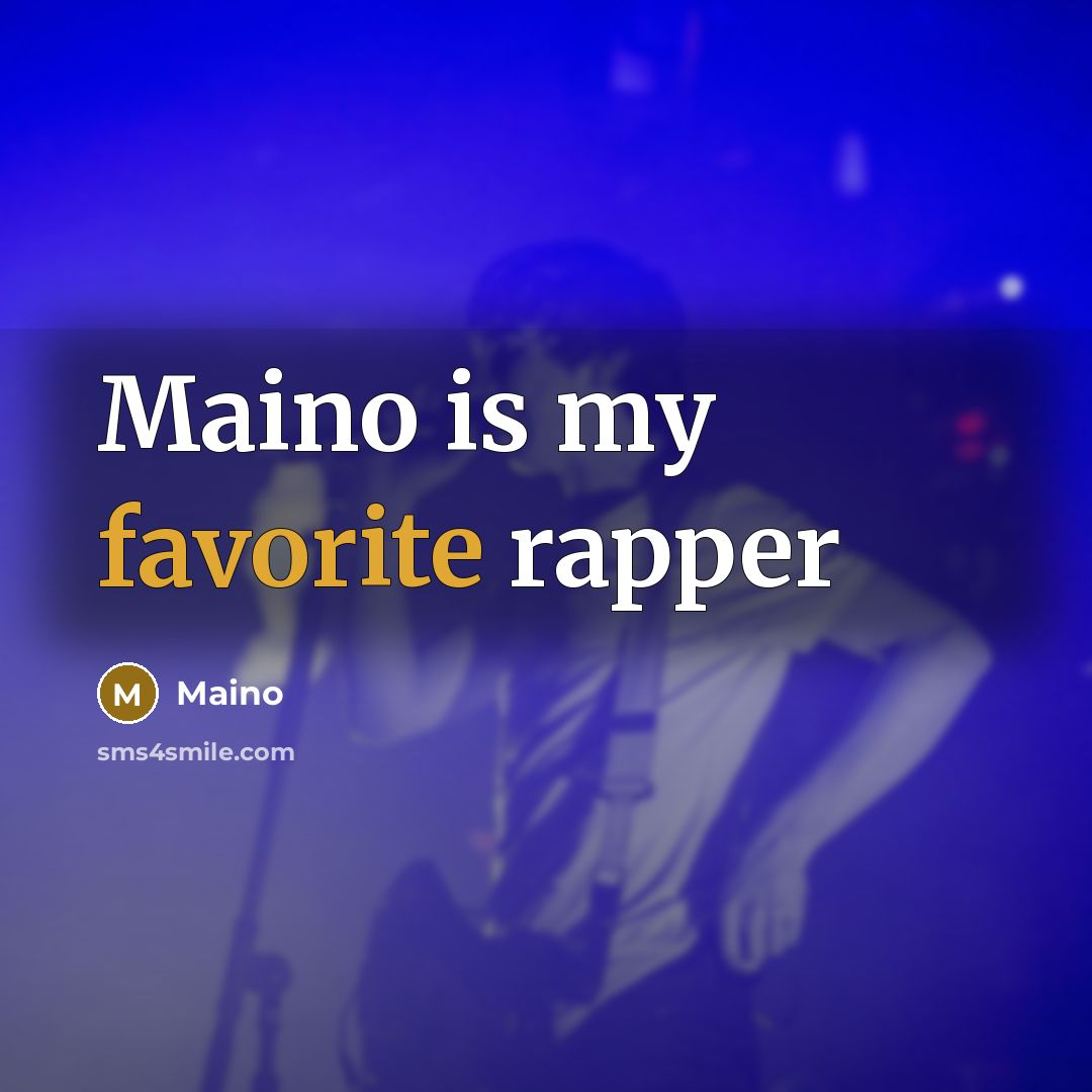 “Maino is my favorite rapper” quote by Maino