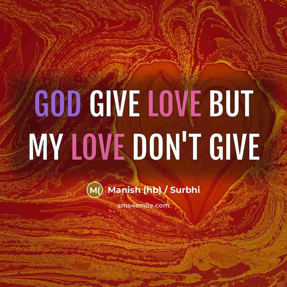 “God give love but my love don't give…” quote by Manish (hb) / Surbhi