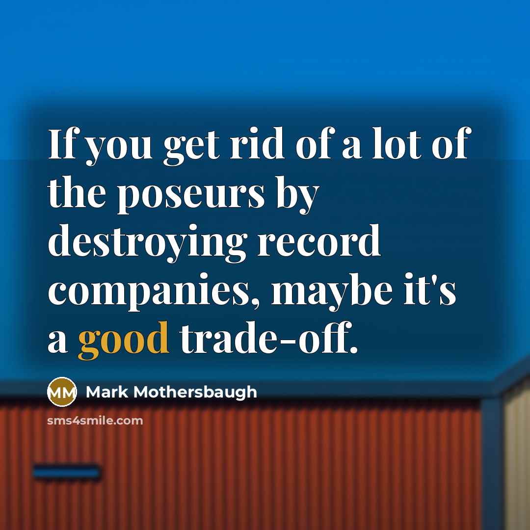 “If you get rid of a lot of the poseurs…” quote by Mark Mothersbaugh