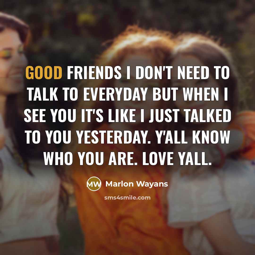 “Good friends I don't need to talk to everyday but…” quote by Marlon Wayans