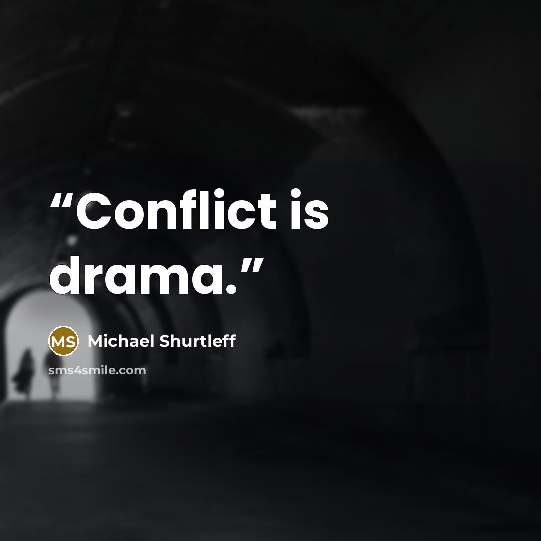 “Conflict is drama.” quote by Michael Shurtleff