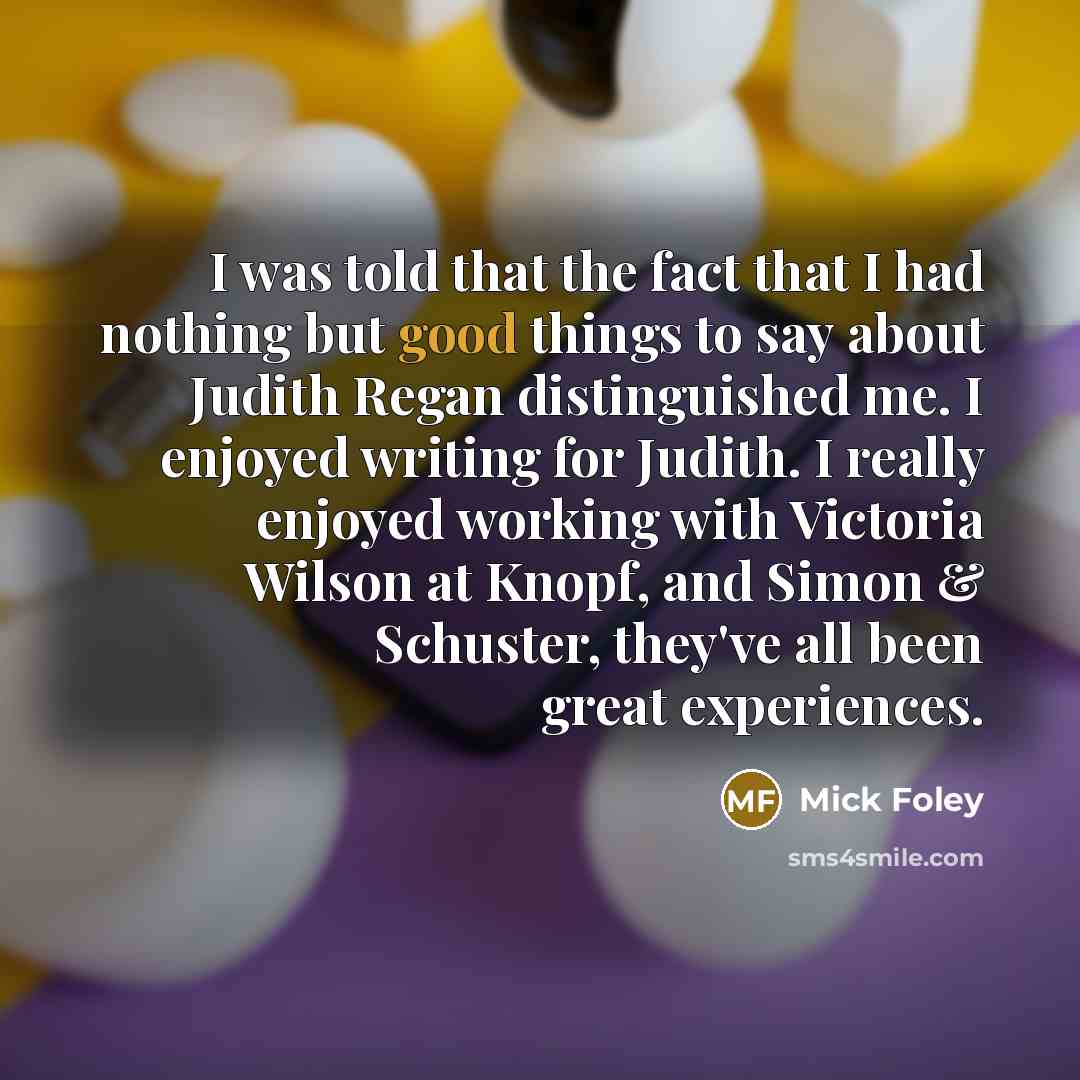 “I was told that the fact that I had nothing…” quote by Mick Foley