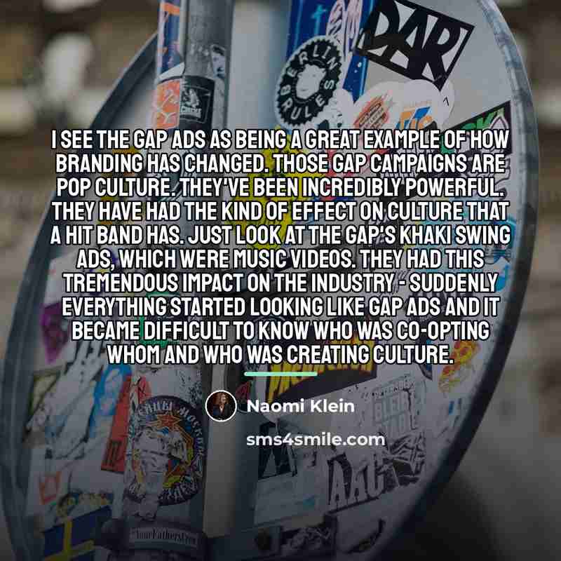 “I see The Gap ads as being a great example…” quote by Naomi Klein