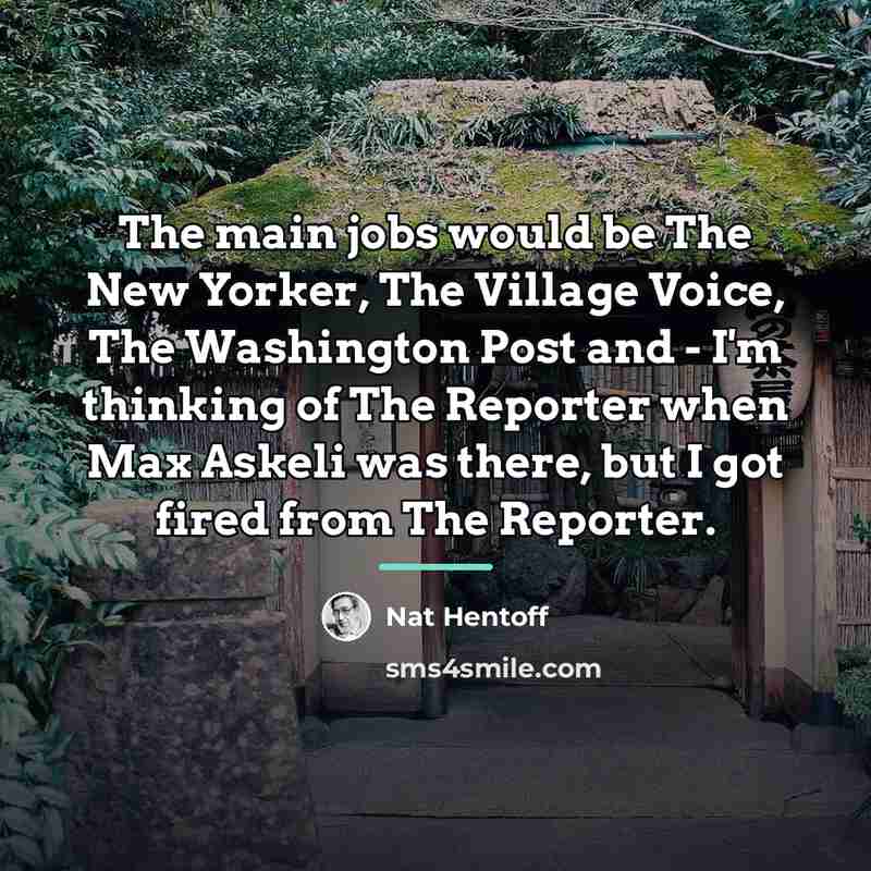 “The main jobs would be The New Yorker, The Village…” quote by Nat Hentoff