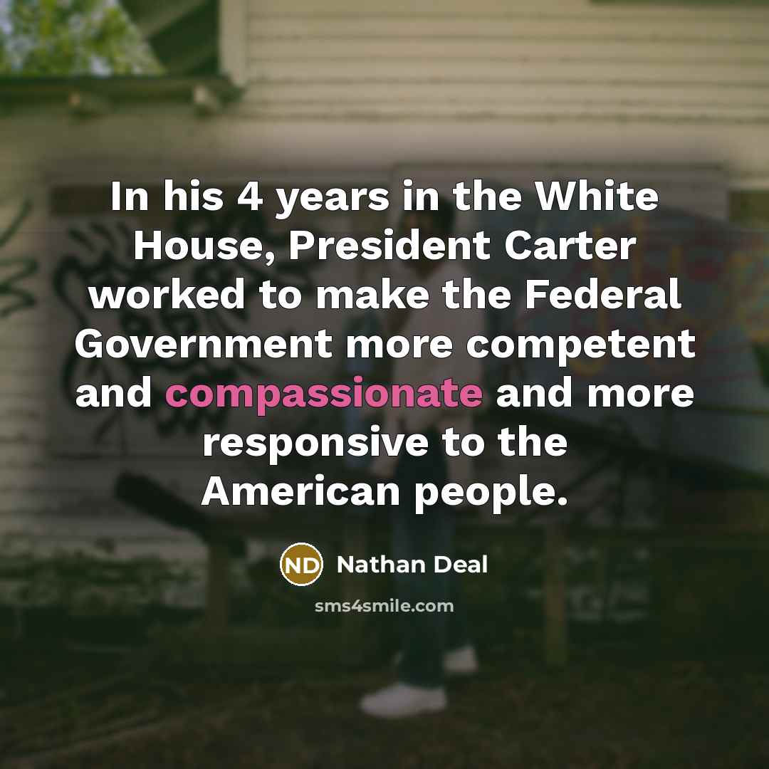 “In his 4 years in the White House, President Carter…” quote by Nathan Deal