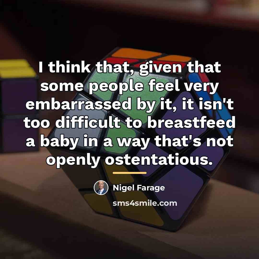 “I think that, given that some people feel very embarrassed…” quote by Nigel Farage