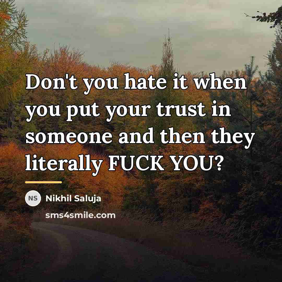 “Don't you hate it when you put your trust in…” quote by Nikhil Saluja