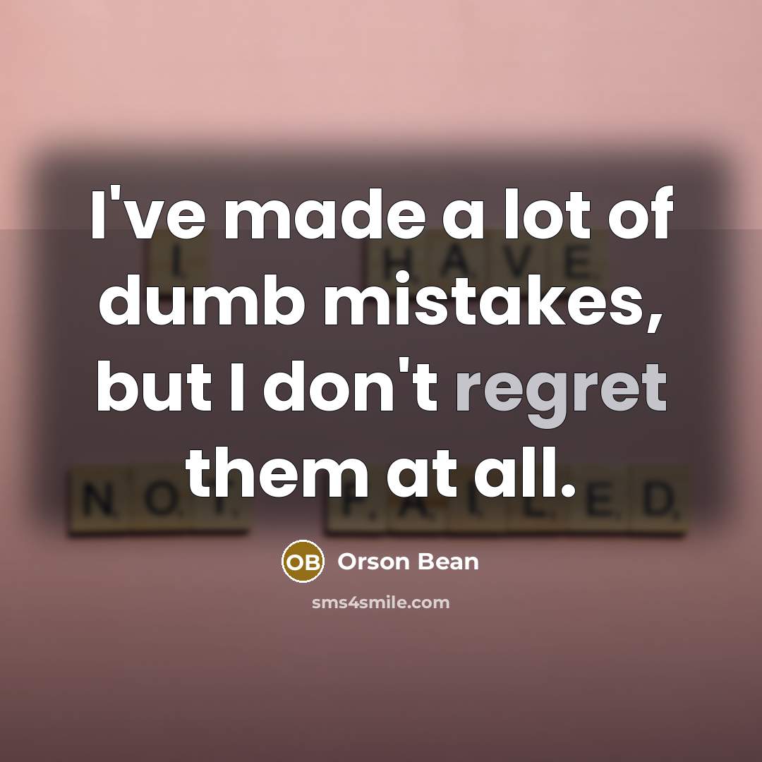 “I've made a lot of dumb mistakes, but I don't…” quote by Orson Bean