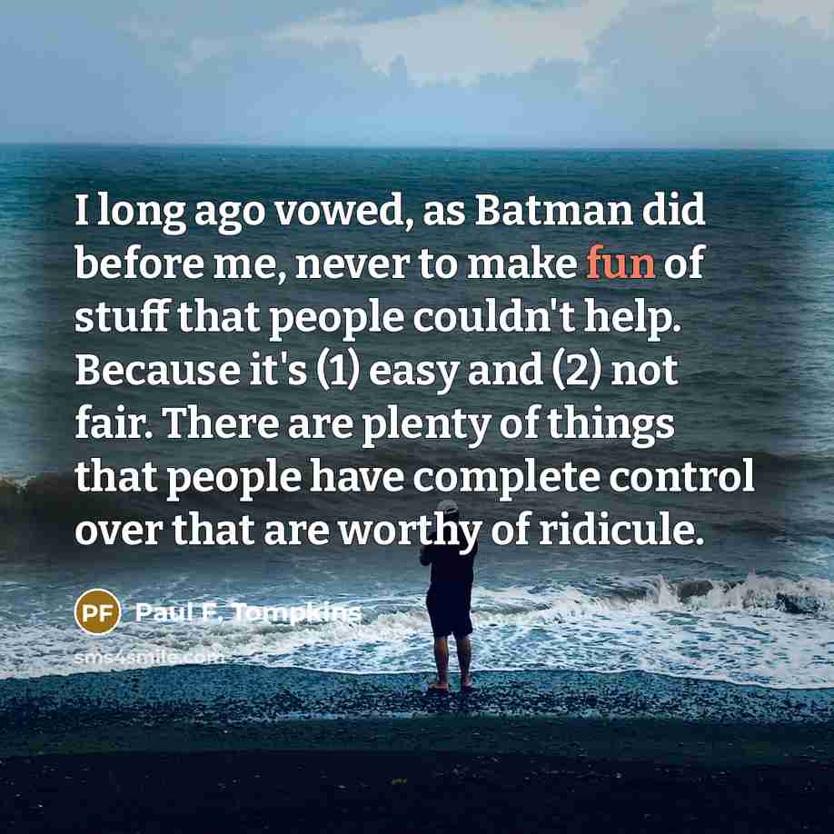 “I long ago vowed, as Batman did before me, never…” quote by Paul F. Tompkins