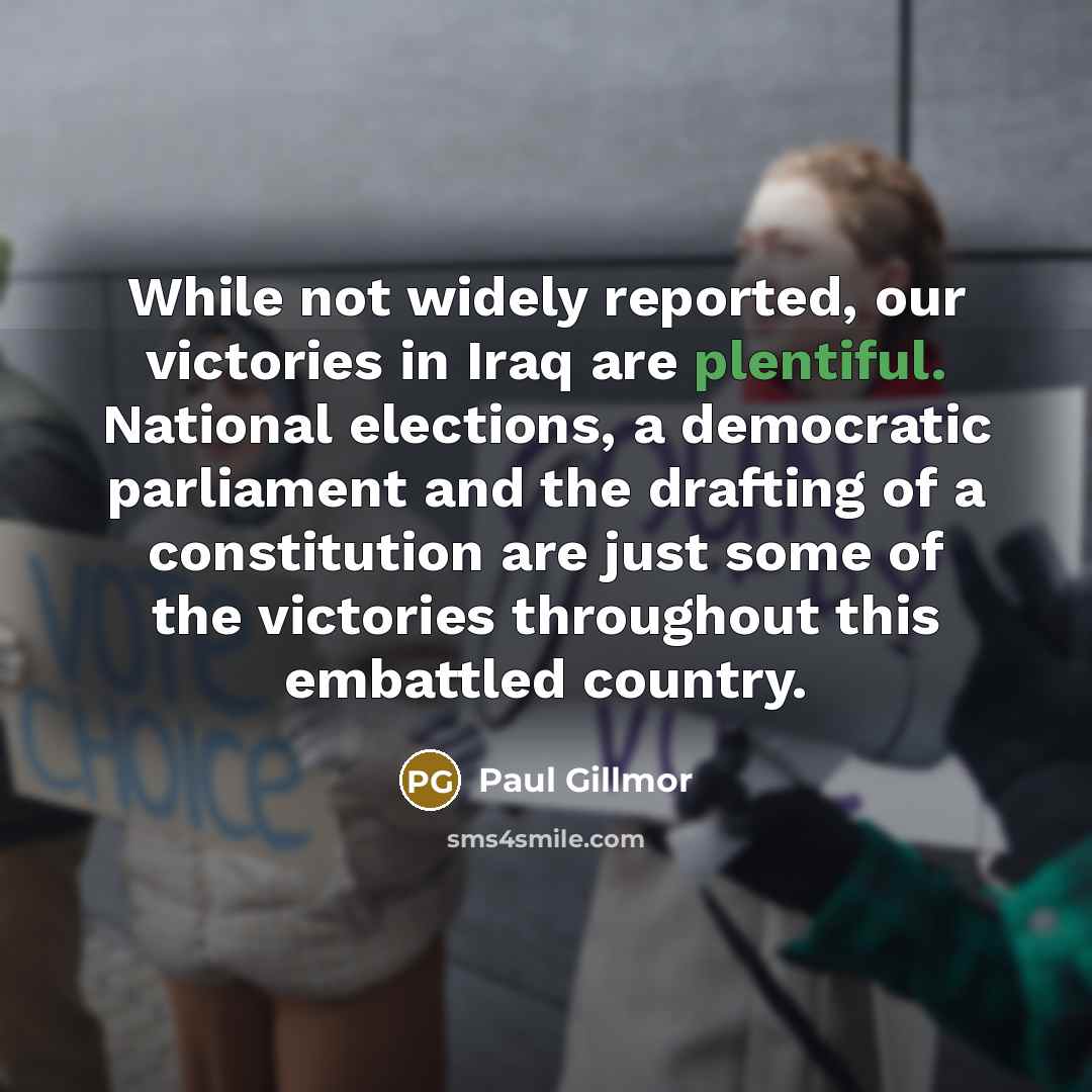 “While not widely reported, our victories in Iraq are plentiful.…” quote by Paul Gillmor