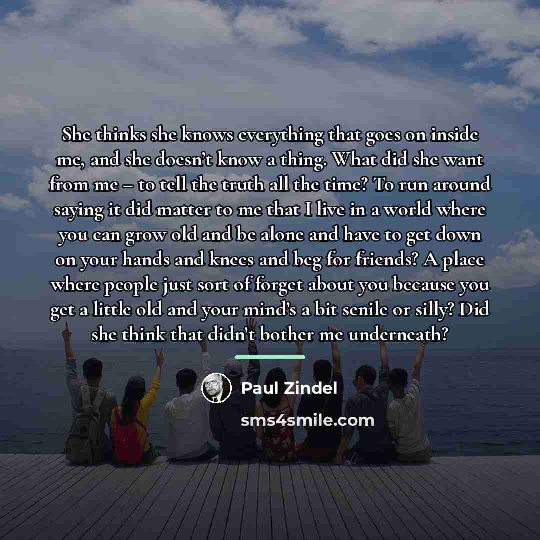 “She thinks she knows everything that goes on inside me,…” quote by Paul Zindel