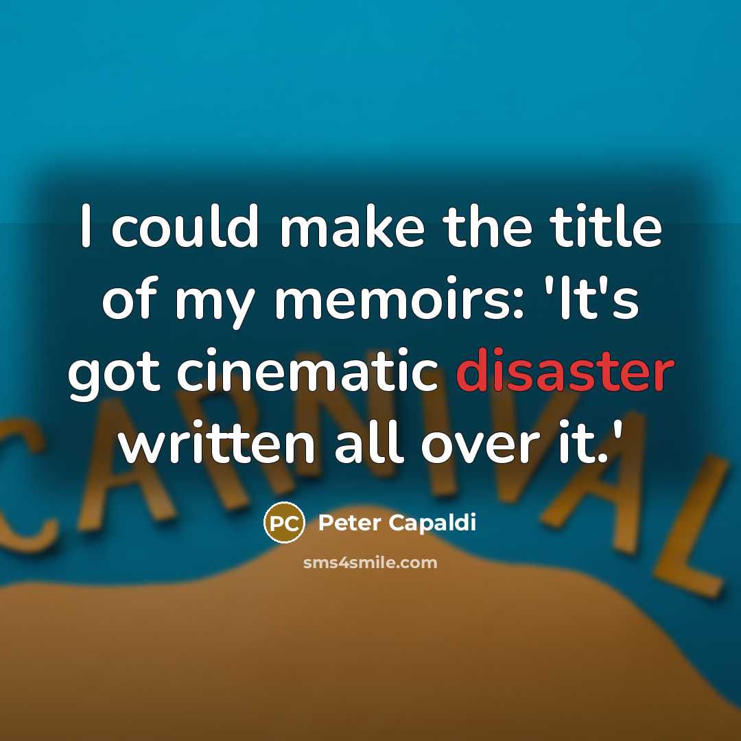 “I could make the title of my memoirs: 'It's got…” quote by Peter Capaldi