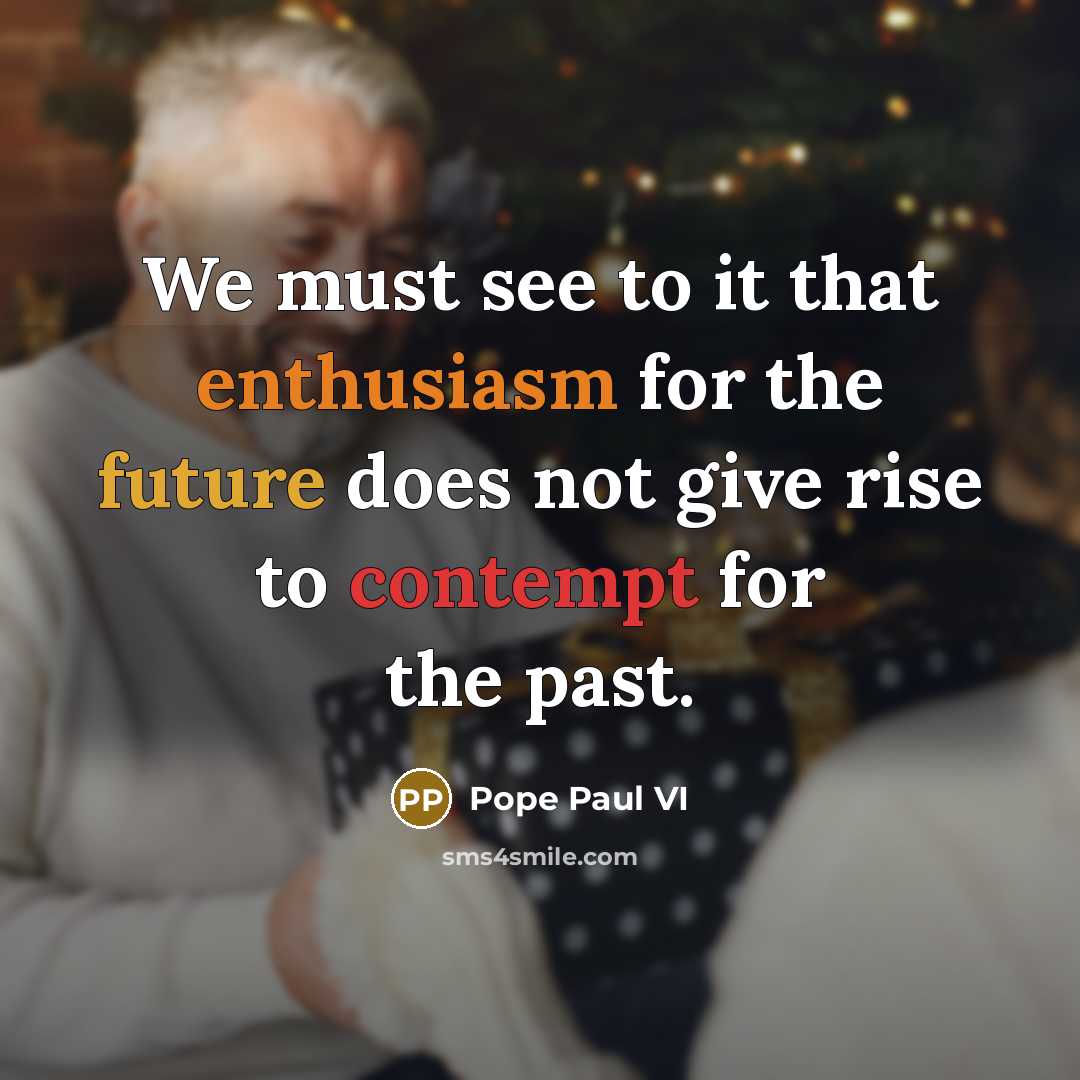 “We must see to it that enthusiasm for the future…” quote by Pope Paul VI