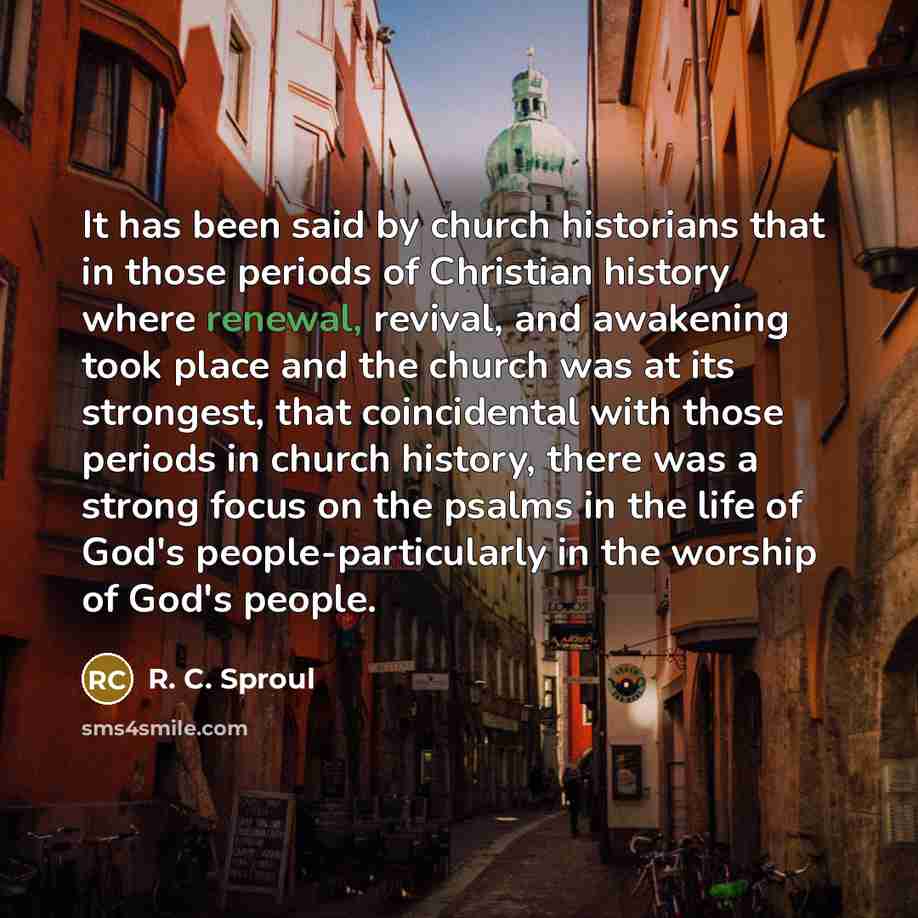 “It has been said by church historians that in those…” quote by R. C. Sproul