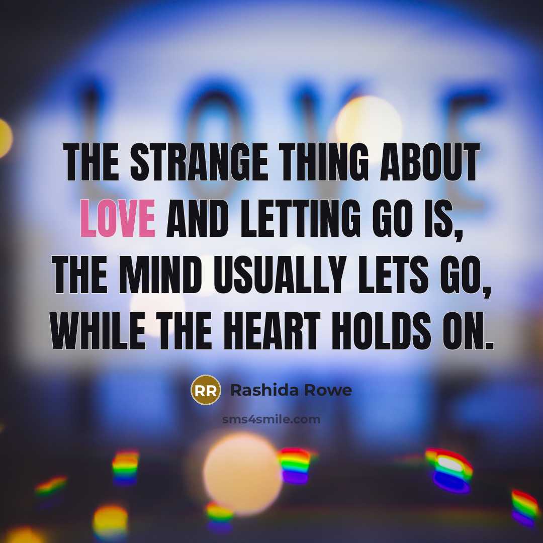 “The strange thing about love and letting go is, the…” quote by Rashida Rowe