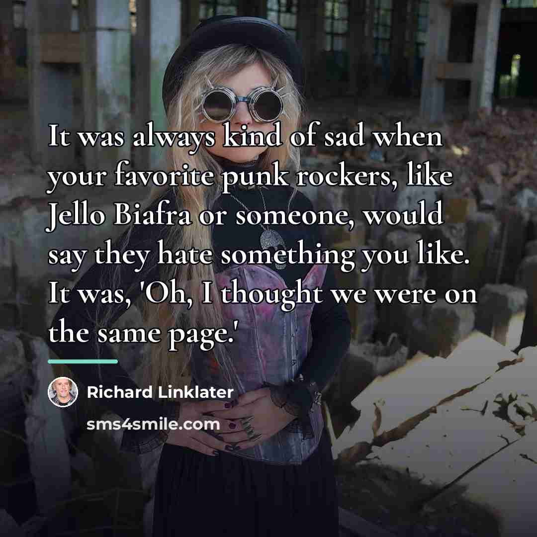 “It was always kind of sad when your favorite punk…” quote by Richard Linklater