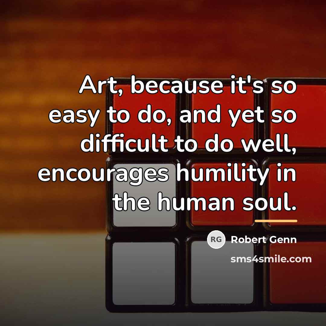 “Art, because it's so easy to do, and yet so…” quote by Robert Genn