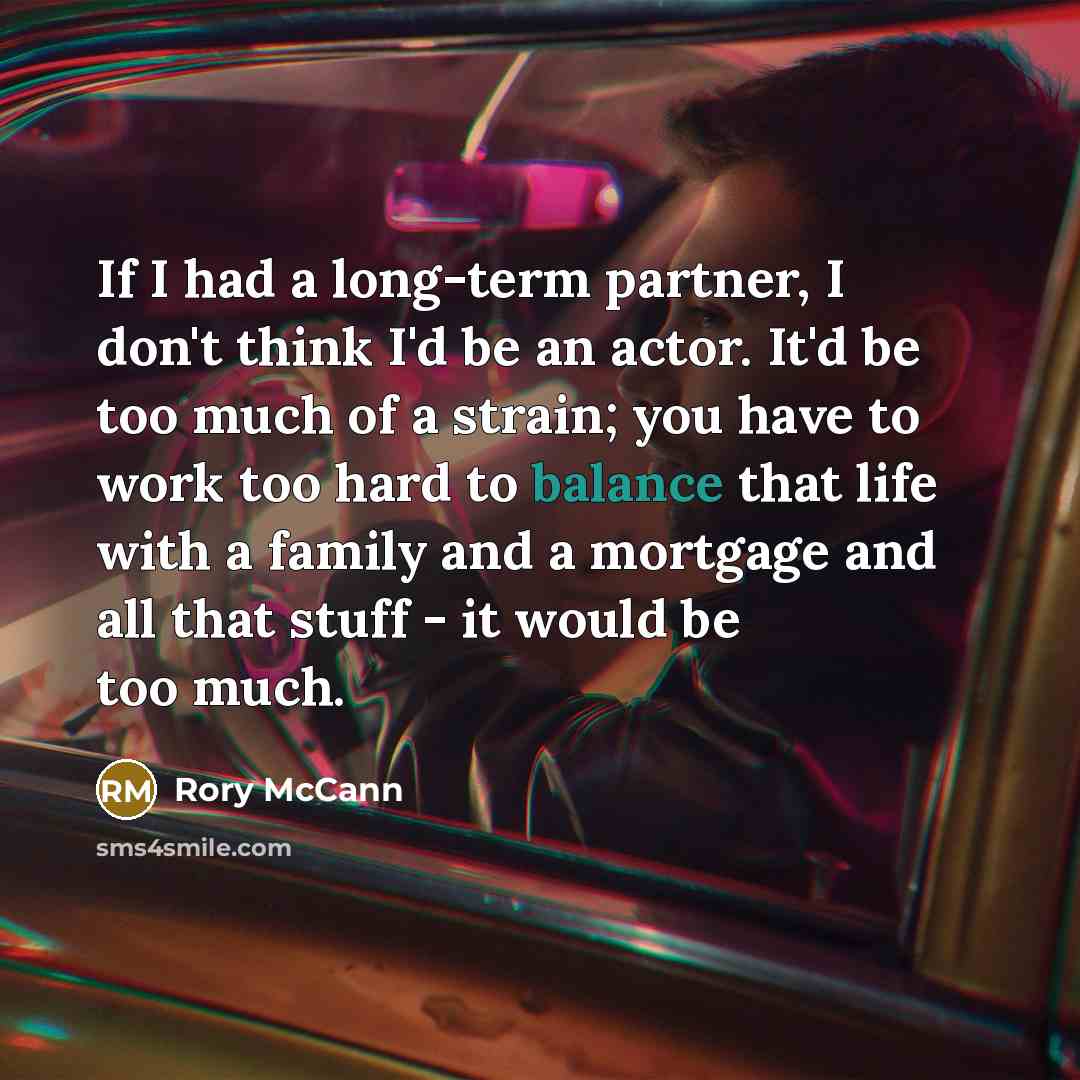 “If I had a long-term partner, I don't think I'd…” quote by Rory McCann