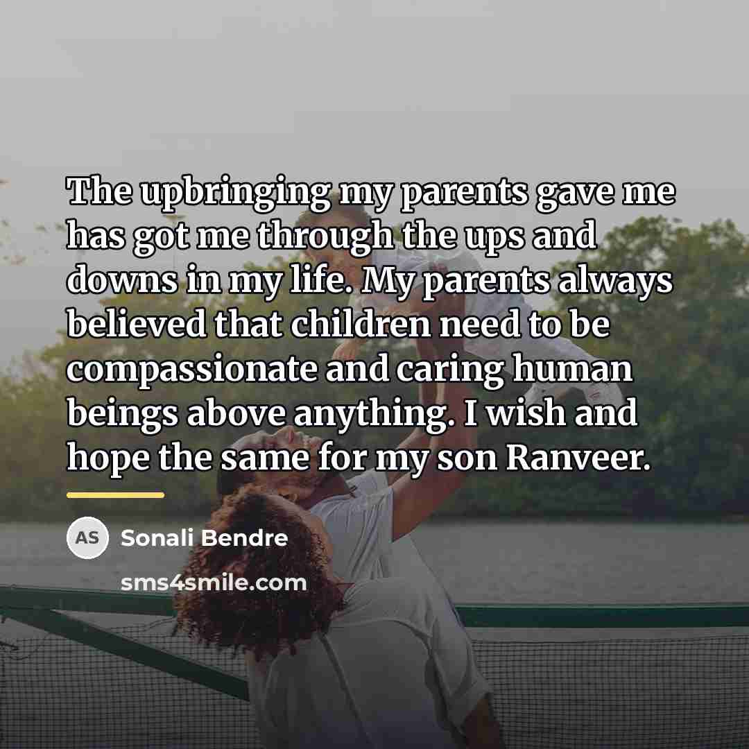 “The upbringing my parents gave me has got me through…” quote by Sonali Bendre