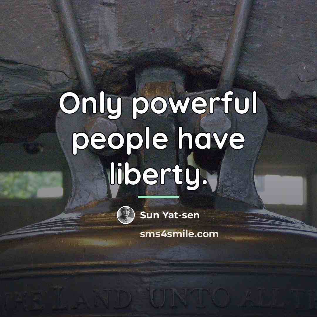 “Only powerful people have liberty.…” quote by Sun Yat-sen