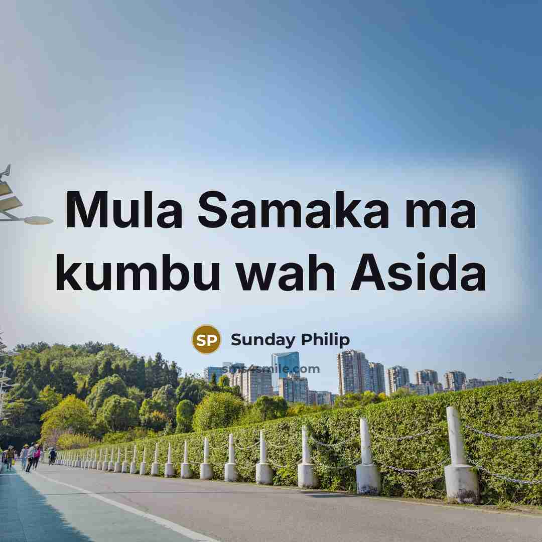 “Mula Samaka ma kumbu wah Asida” quote by Sunday Philip