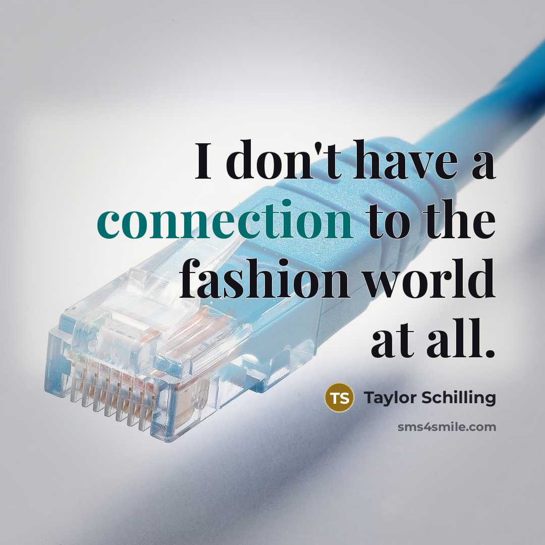“I don't have a connection to the fashion world at…” quote by Taylor Schilling