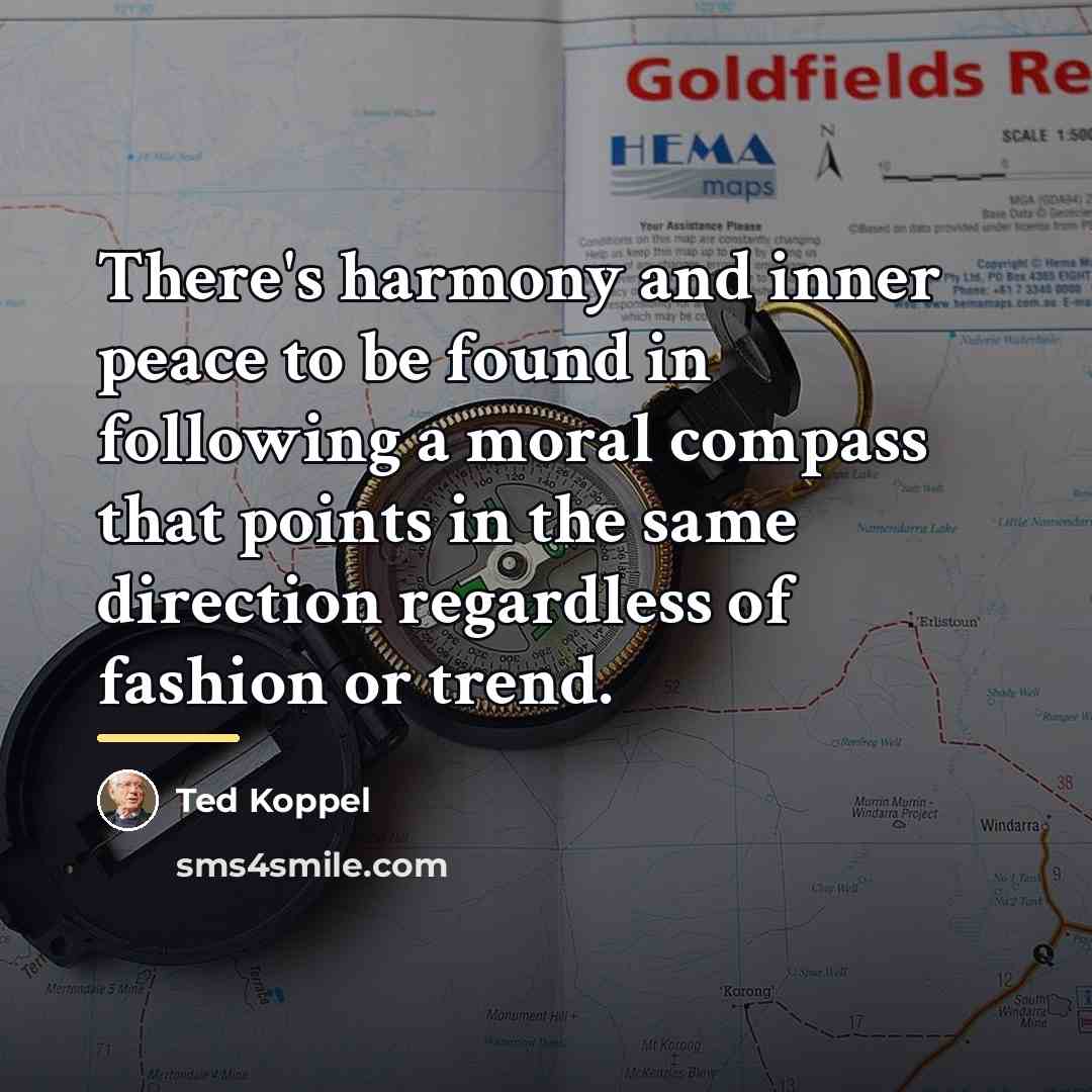“There's harmony and inner peace to be found in following…” quote by Ted Koppel