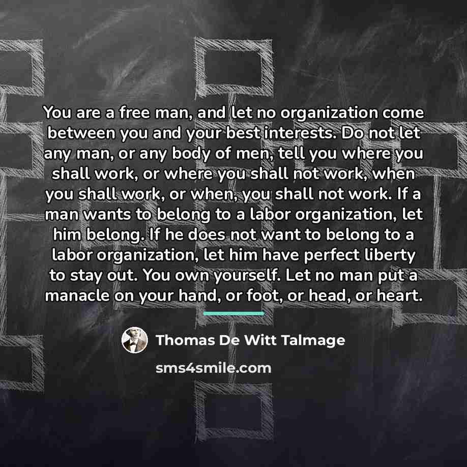 “You are a free man, and let no organization come…” quote by Thomas De Witt Talmage