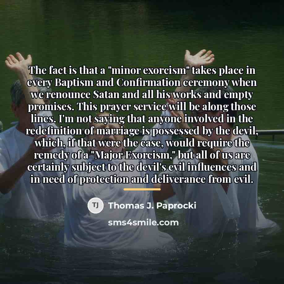 “The fact is that a "minor exorcism" takes place in…” quote by Thomas J. Paprocki