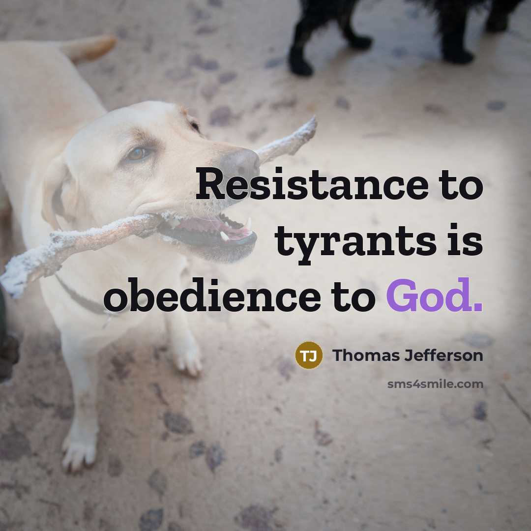 “Resistance to tyrants is obedience to God.…” quote by Thomas Jefferson