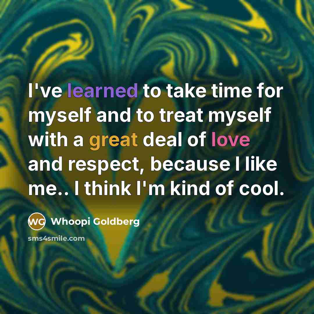 “I've learned to take time for myself and to treat…” quote by Whoopi Goldberg