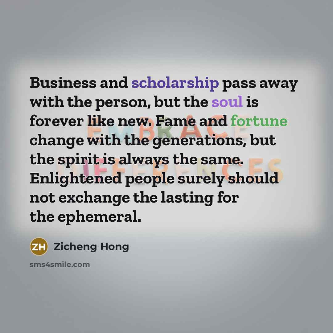“Business and scholarship pass away with the person, but the…” quote by Zicheng Hong