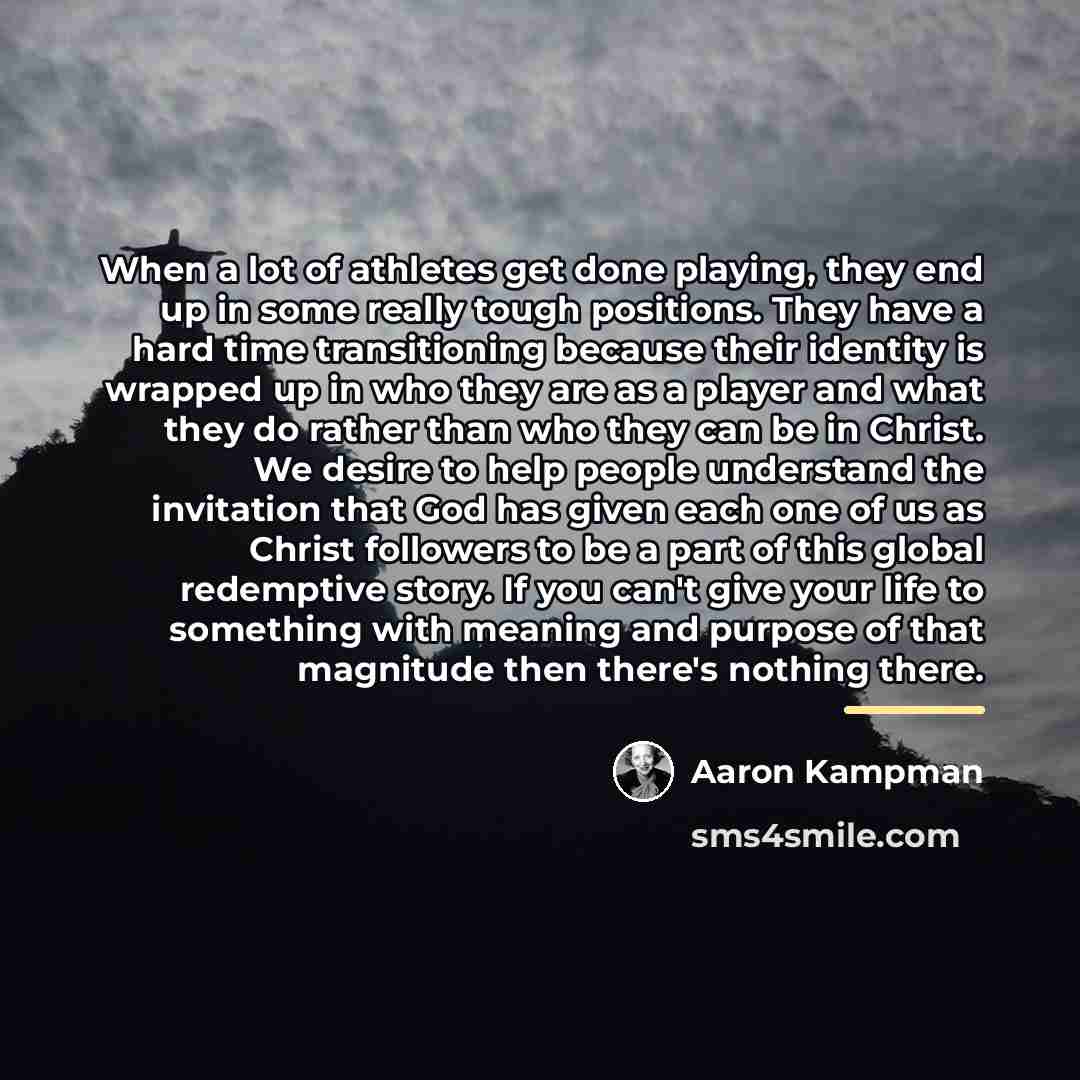 “When a lot of athletes get done playing, they end…” quote by Aaron Kampman