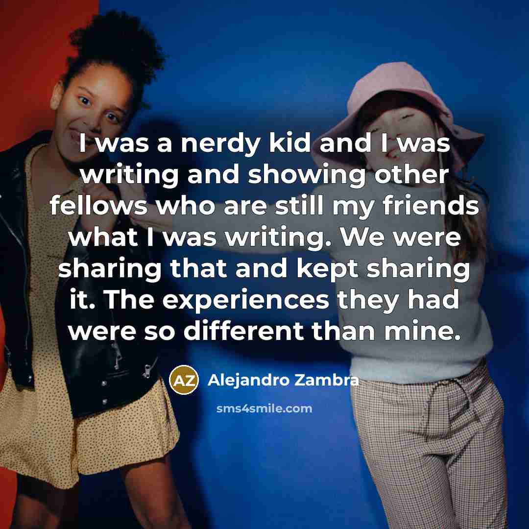 “I was a nerdy kid and I was writing and…” quote by Alejandro Zambra