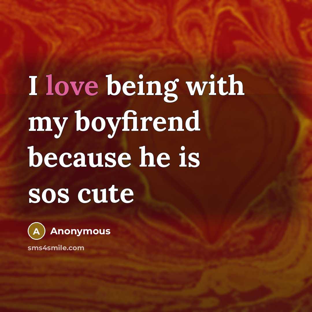 “I love being with my boyfirend because he is sos…” quote by Anonymous