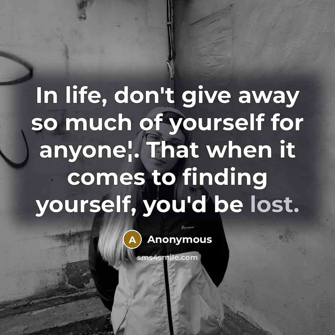 “In life, don't give away so much of yourself for…” quote by Anonymous