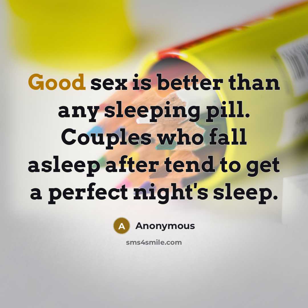 “Good sex is better than any sleeping pill. Couples who…” quote by Anonymous