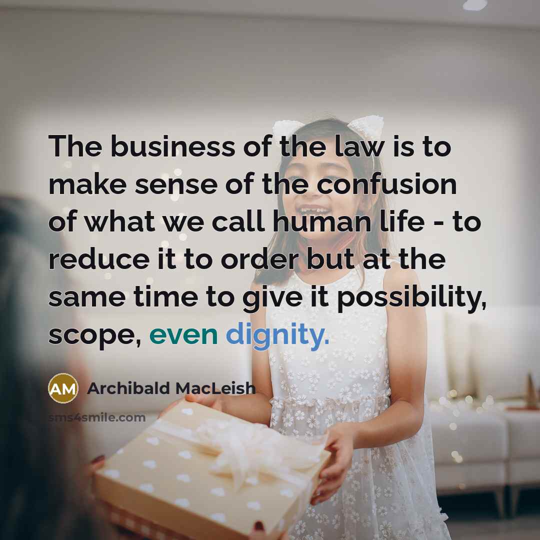 “The business of the law is to make sense of…” quote by Archibald MacLeish