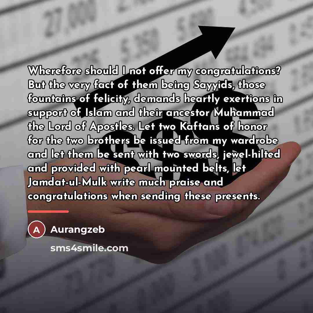 “Wherefore should I not offer my congratulations? But the very…” quote by Aurangzeb