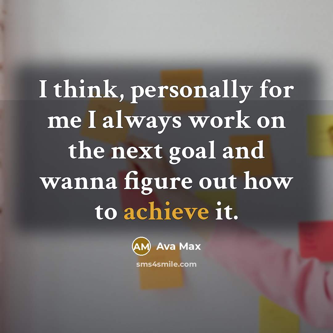 “I think, personally for me I always work on the…” quote by Ava Max