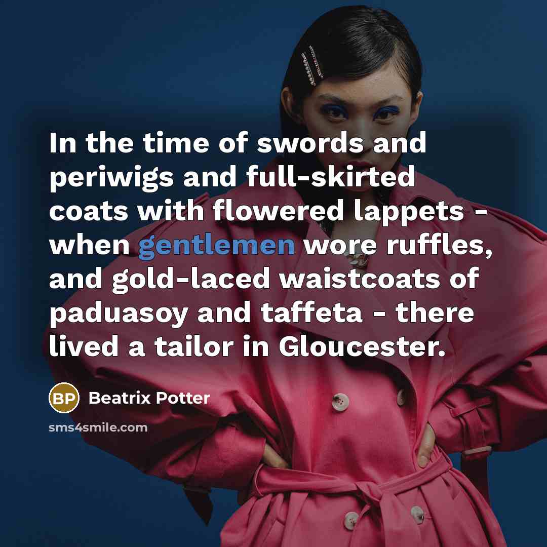 “In the time of swords and periwigs and full-skirted coats…” quote by Beatrix Potter