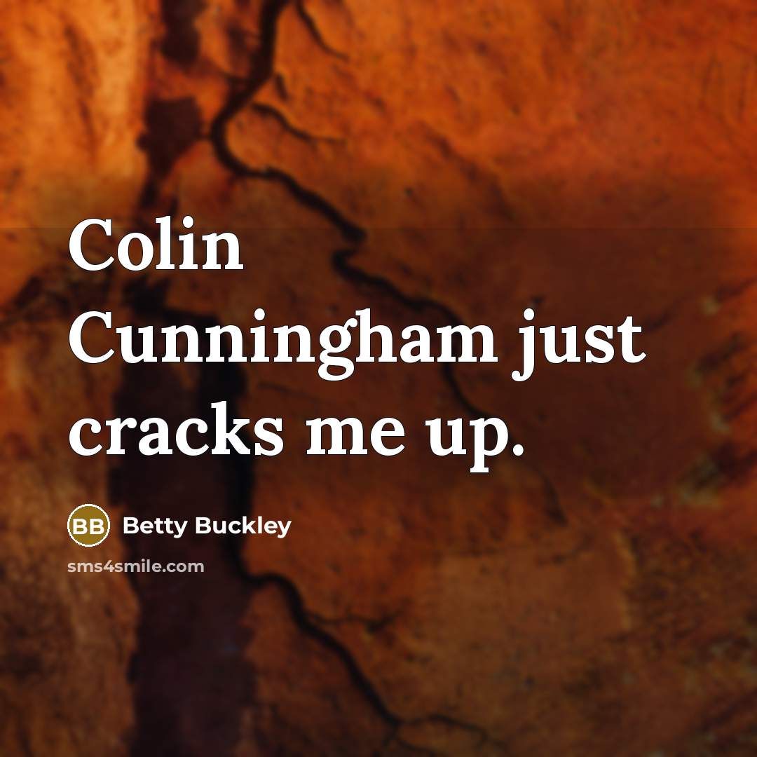 “Colin Cunningham just cracks me up.…” quote by Betty Buckley