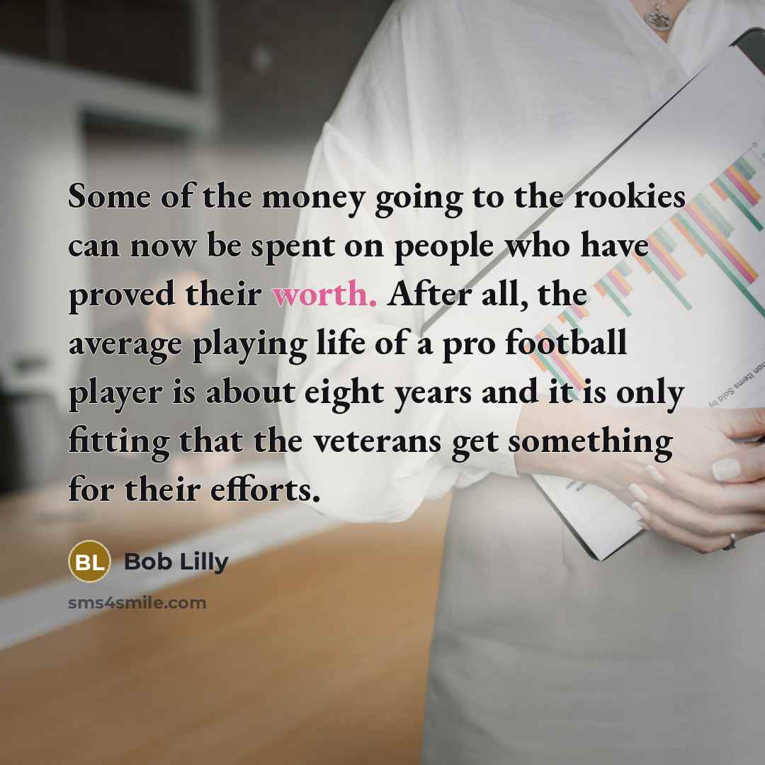 “Some of the money going to the rookies can now…” quote by Bob Lilly
