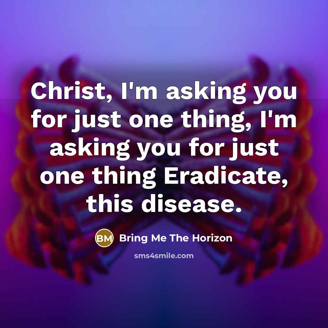 “Christ, I'm asking you for just one thing, I'm asking…” quote by Bring Me The Horizon