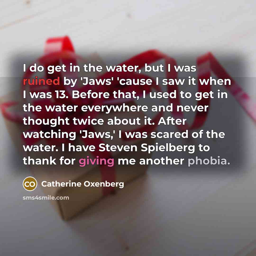 “I do get in the water, but I was ruined…” quote by Catherine Oxenberg