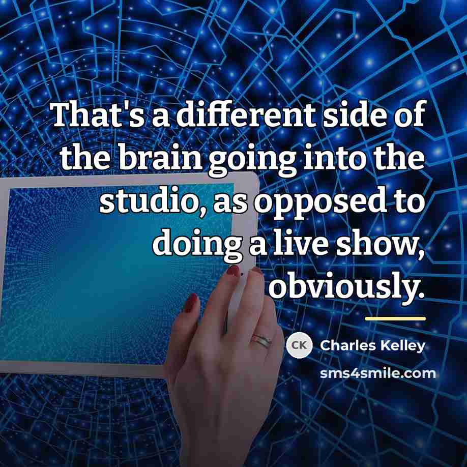 “That's a different side of the brain going into the…” quote by Charles Kelley